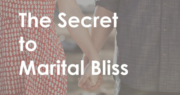 the secret to marital bliss
