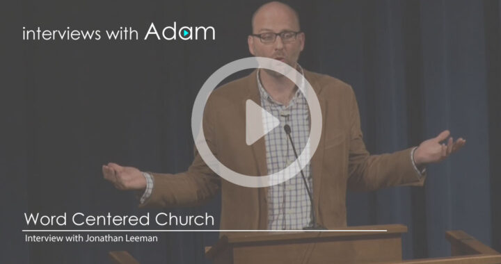 Jonathan-Leeman---Word-Centered-Church