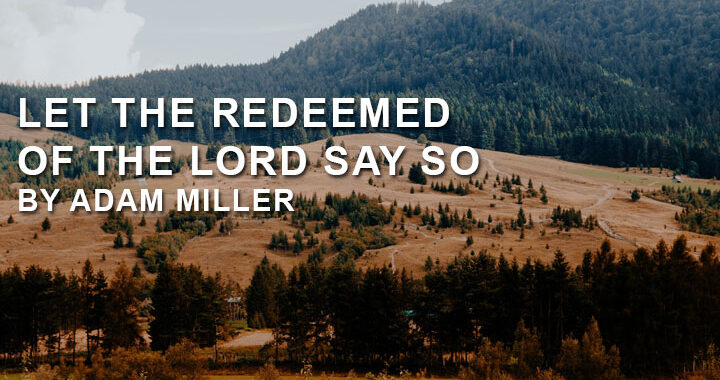 Let-the-Redeemed-of-the-LORD-Say-So-by-Adam-Miller
