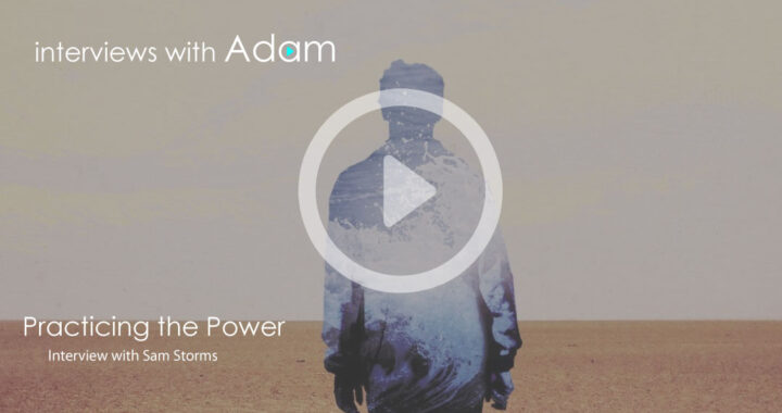 Sam-Storms---Practicing-the-Power