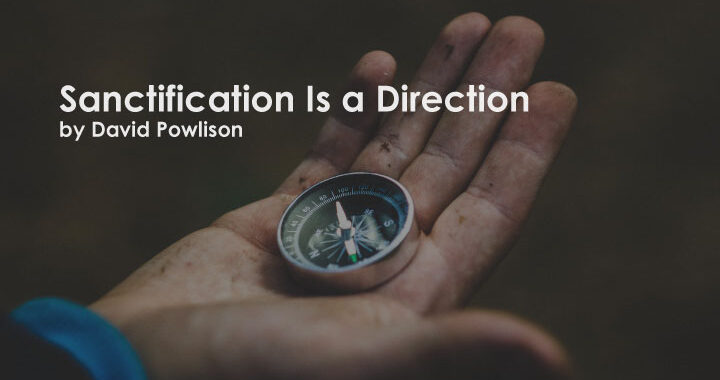 Sanctification-Is-a-Direction-by-David-Powlison