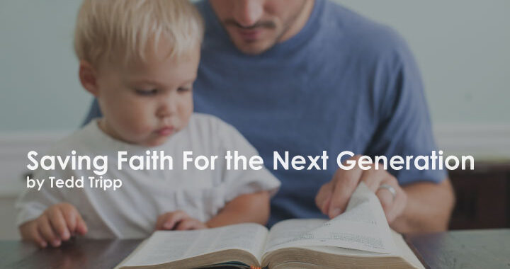 Saving-Faith-For-the-Next-Generation-by-Tedd-Tripp-
