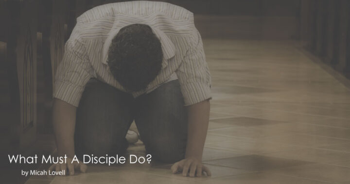 What-Must-A-Disciple-Do-by-Micah-Lovell
