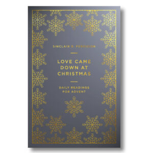 Love Came Down at Christmas by Sinclair B. Ferguson