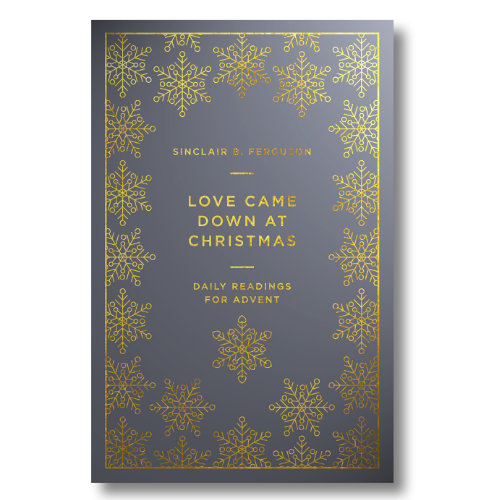 Love Came Down at Christmas by Sinclair B. Ferguson