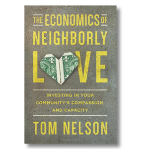 The Economics of Neighborly Love by Tom Nelson