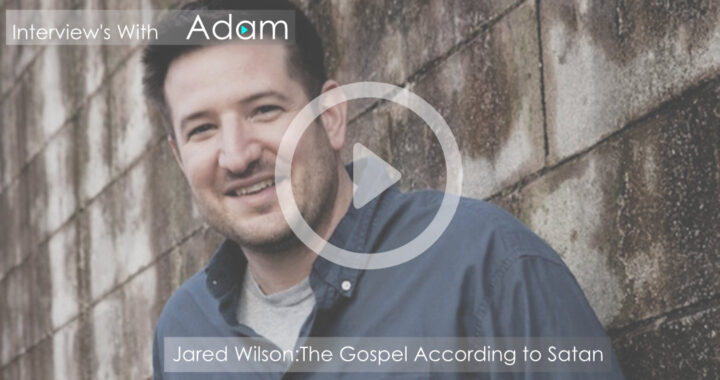 Jared Wilson - The Gospel According to Satan