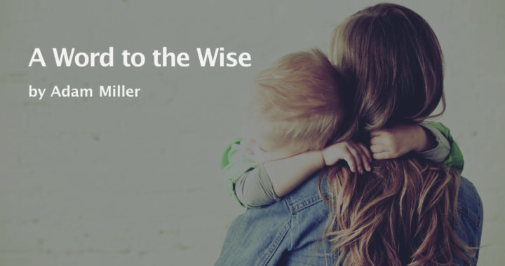 A Word to the Wise by Adam Miller