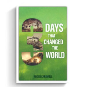 Three Days that Changed the World by Roger Carswell