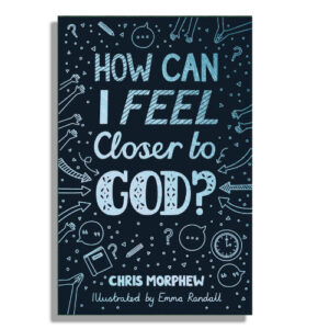 How Can I Feel Closer to God? by Chris Morphew