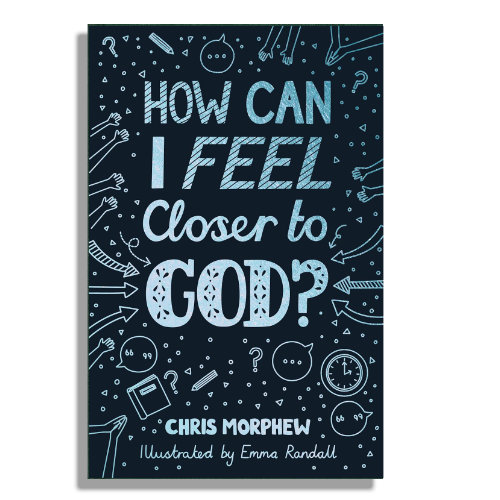 How Can I Feel Closer to God? by Chris Morphew