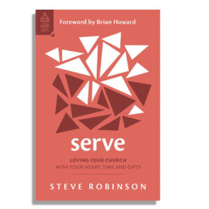 Serve: Loving Your Church by Steve Robinson