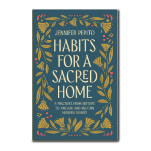 Habits for a Sacred Home by Jennifer Pepito