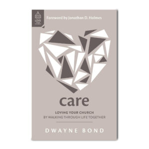 Care - Loving Your Church by Dwayne Bond