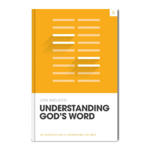 Understanding God's Word by Jon Nielson